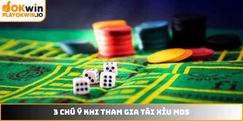 3 chú ý cần nhớ khi tham gia Tài Xỉu MD5