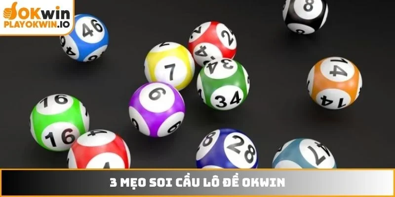 3 mẹo soi cầu lô đề OKWIN