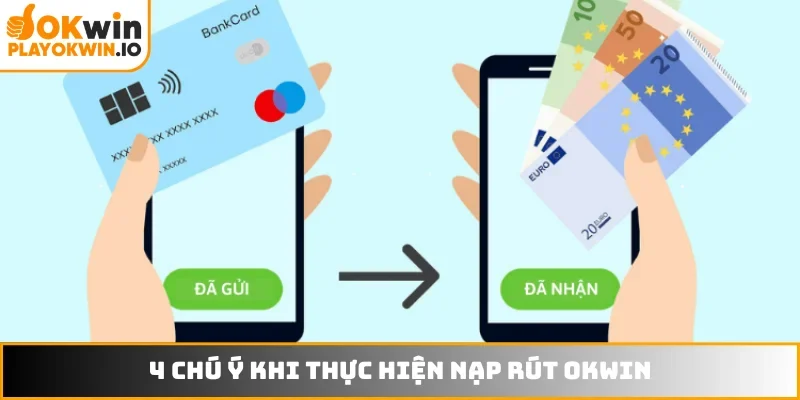 4 chú ý khi thực hiện nạp rút OKWIN