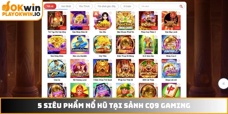 5 siêu phẩm nổ hũ tại sảnh CQ9 Gaming