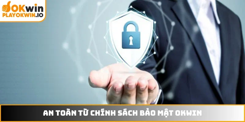 An toàn hệ thống từ chính sách bảo mật OKWIN