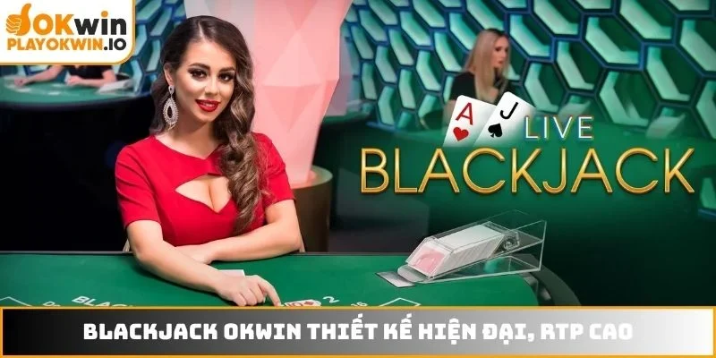 Blackjack OKWIN thiết kế hiện đại, RTP cao