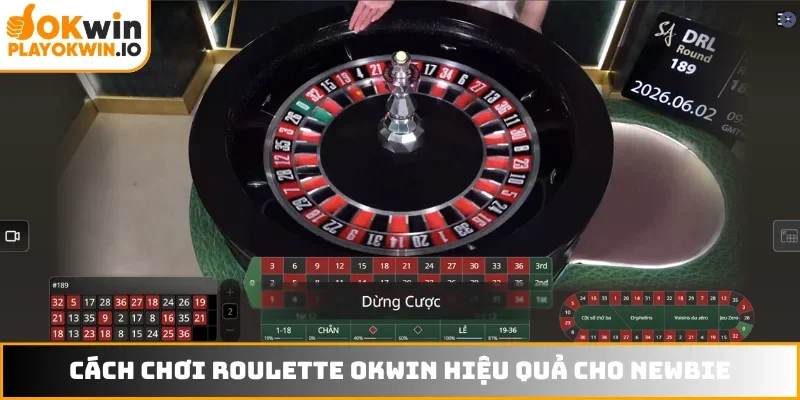 Cách chơi Roulette OKWIN hiệu quả cho newbie
