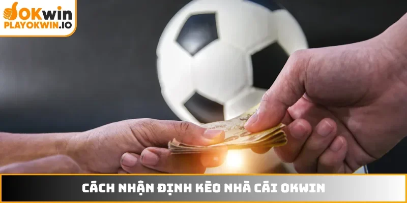 Nhận định kèo nhà cái OKWIN