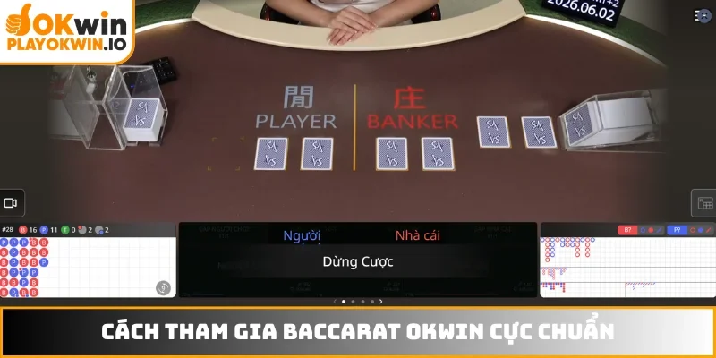 Cách tham gia Baccarat OKWIN cực chuẩn