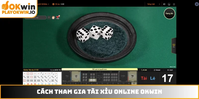 Cách tham gia Tài Xỉu online OKWIN dễ dàng