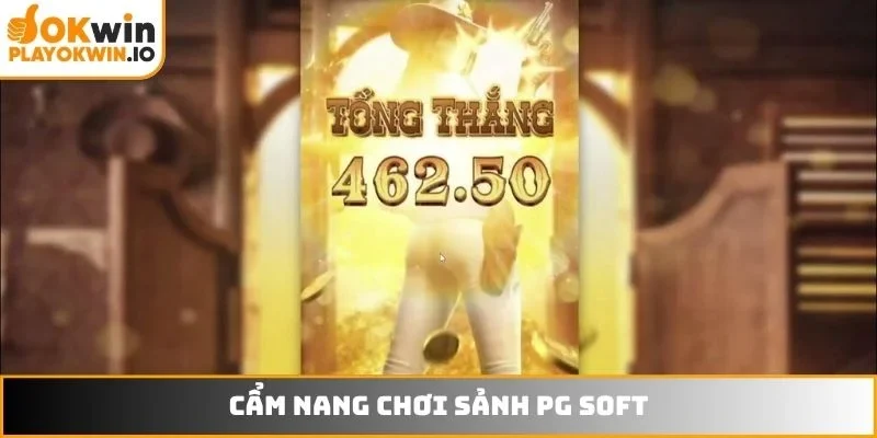 Cẩm nang chơi sảnh PG Soft
