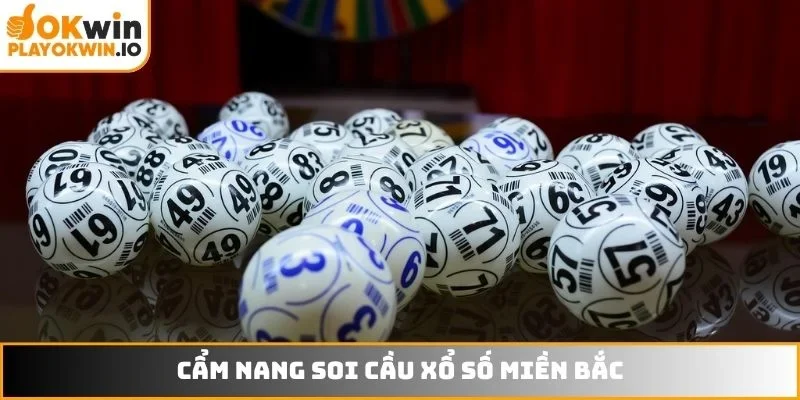 Cẩm nang soi cầu xổ số miền Bắc