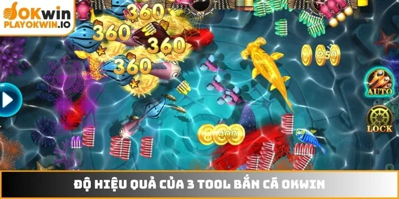 Độ hiệu quả của 3 tool bắn cá OKWIN