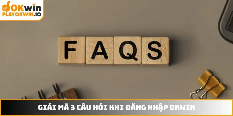 Giải mã 3 câu hỏi khi đăng nhập OKWIN