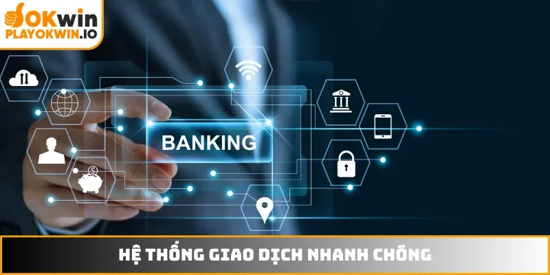 Hệ thống giao dịch nhanh chóng