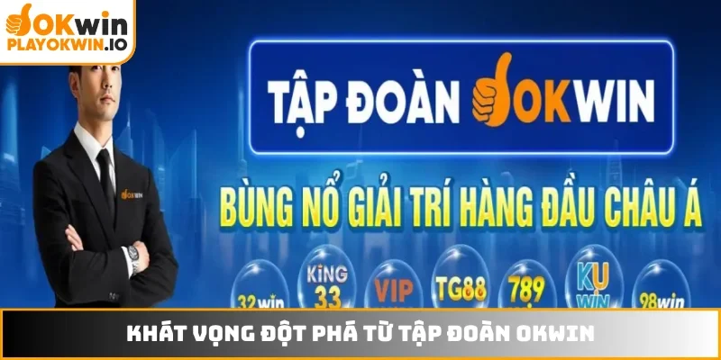 Khát vọng đột phá từ tập đoàn OKWIN