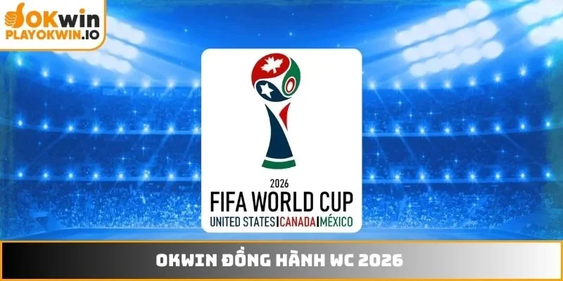 OKWIN Đồng hành WC 2026 OKWIN